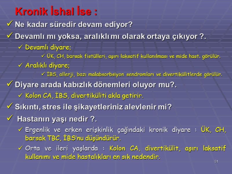 Kronik İshal İse : Ne kadar süredir devam ediyor? Devamlı mı yoksa, aralıklı mı